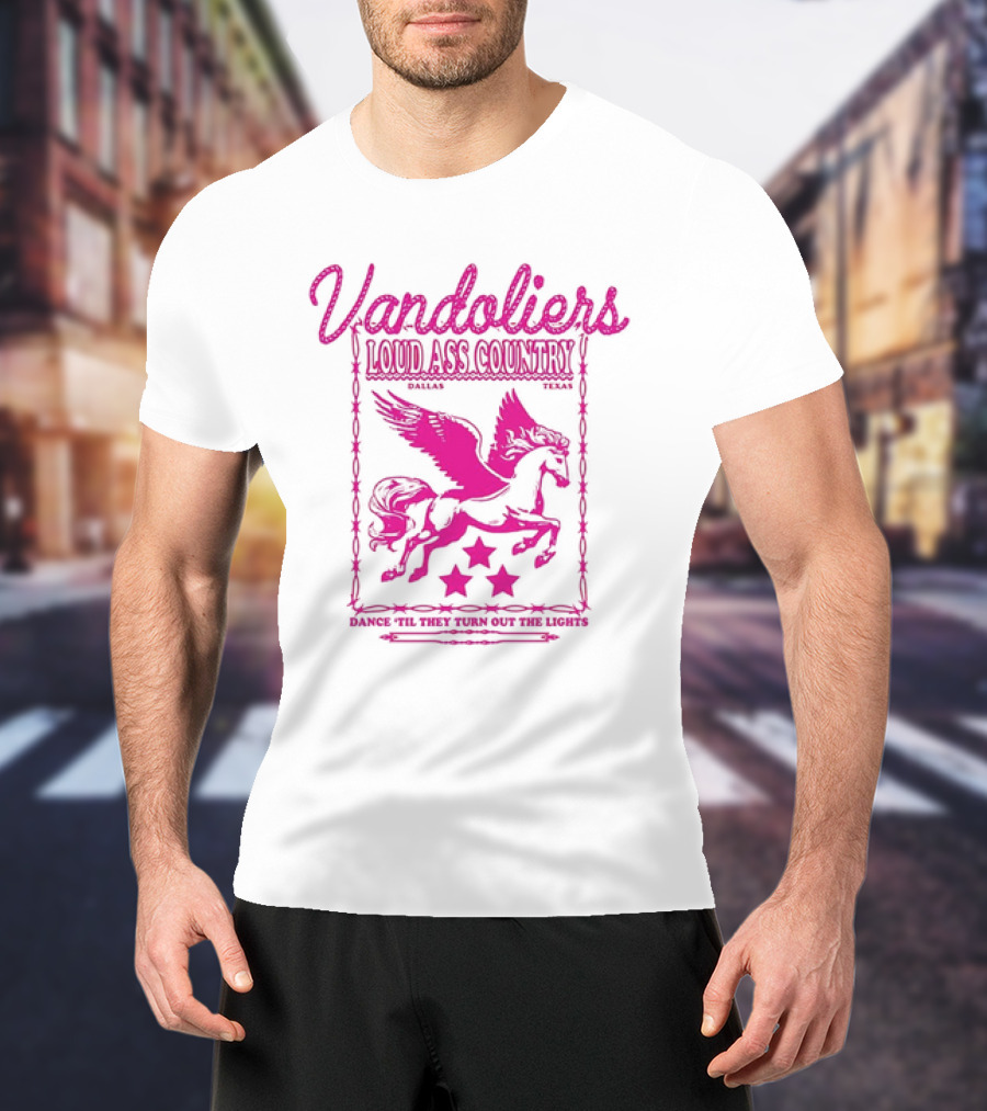 Vandoliers Loud Ass Country Pegasus Dance 'Til They Turn Out The Lights Dallas Texas T-Shirt