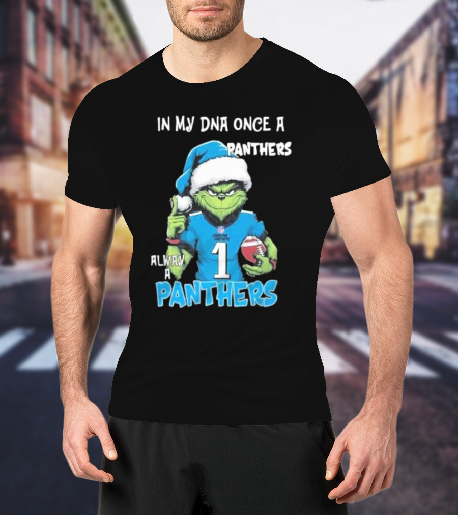 Grinch In My DNA Once A Panthers Always A Panthers Christmas T-Shirt