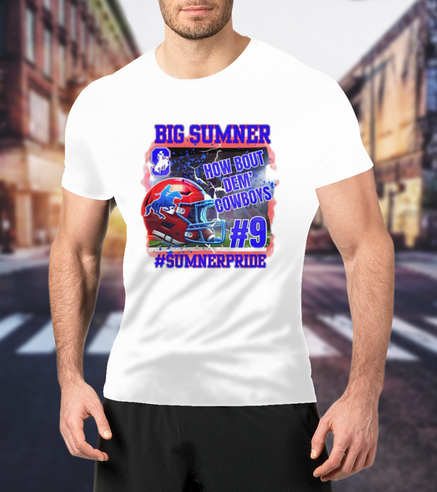 Big Sumner How Bout Dem Cowboys #9 Sumner Pride T-Shirt