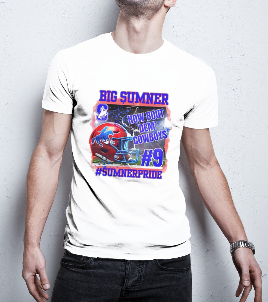 Big Sumner How Bout Dem Cowboys #9 Sumner Pride T-Shirt