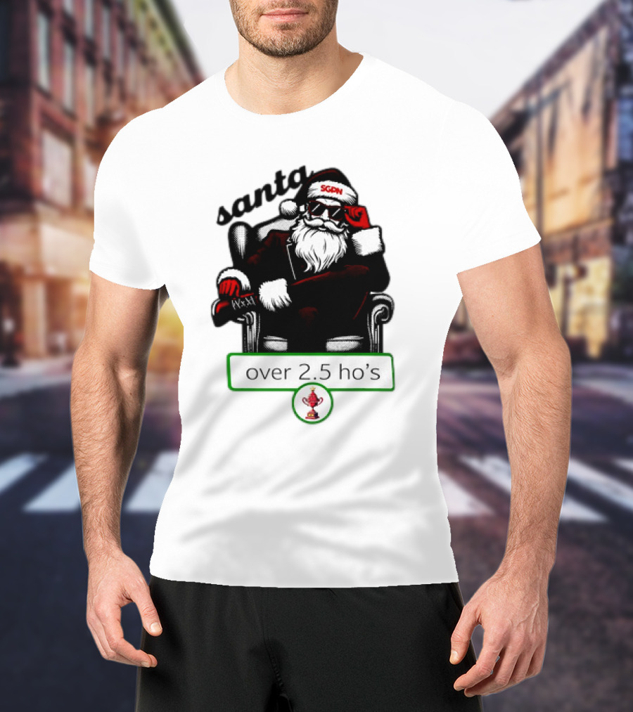 Santa SGPN Over 2.5 Ho’s Christmas T-Shirt