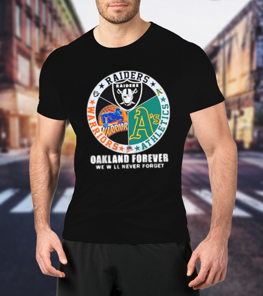 Raiders Warriors Athletics Oakland Forever We Will Never Forget T-Shirt