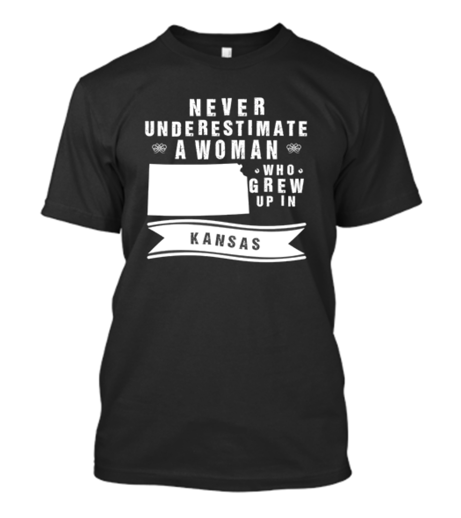 Never Underestimate A Woman Who Grew Up In Kansas With State Outline And Banner T-Shirt