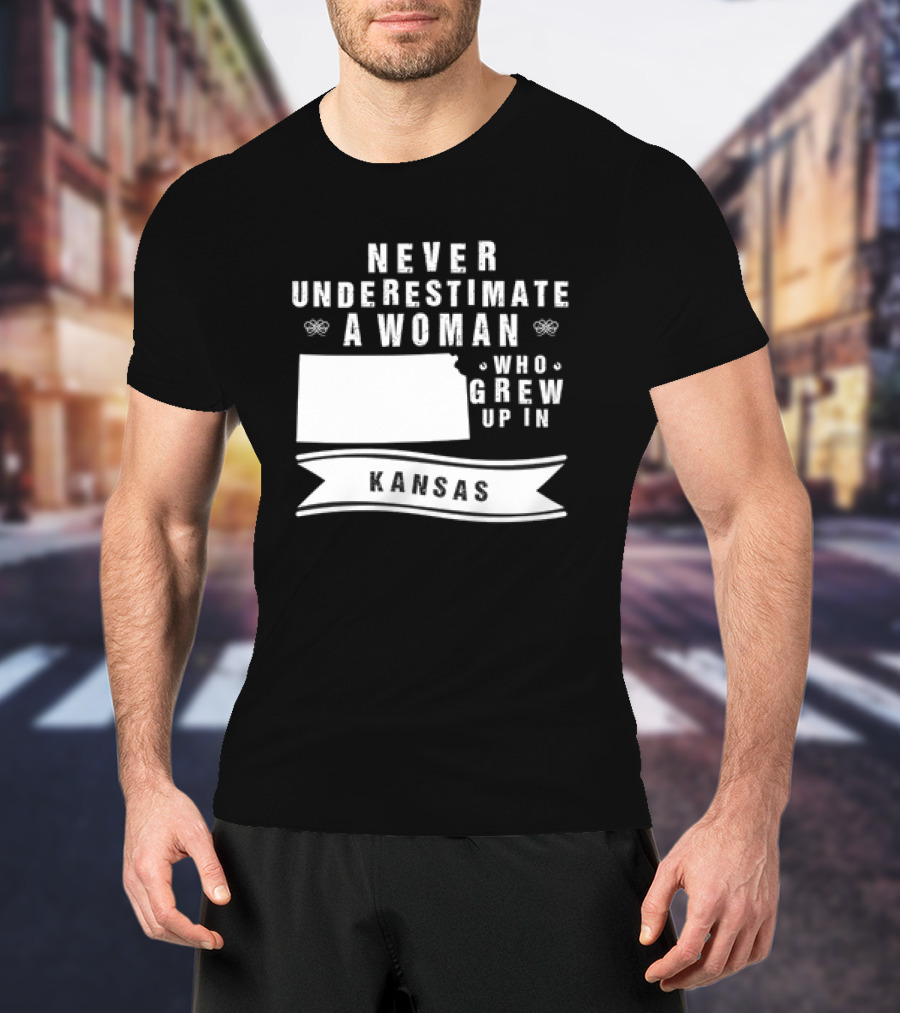 Never Underestimate A Woman Who Grew Up In Kansas With State Outline And Banner T-Shirt