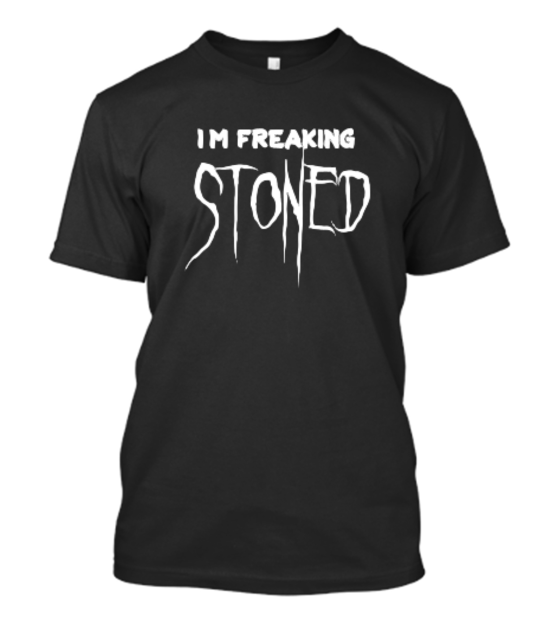 I'm Freaking Stoned T-Shirt