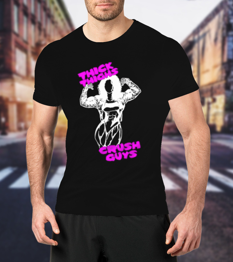 Thick Thighs Crush Guys Bodybuilder T-Shirt