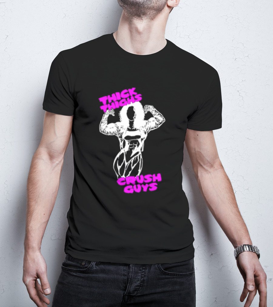 Thick Thighs Crush Guys Bodybuilder T-Shirt
