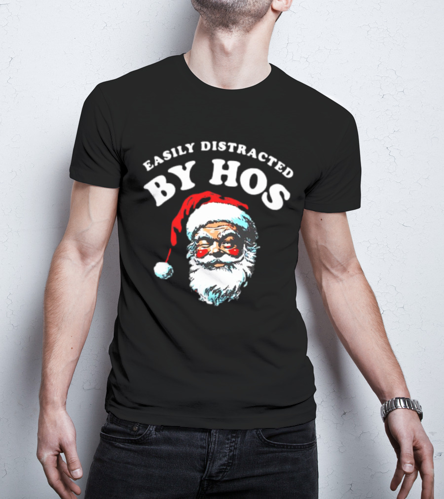 Easily Distracted By Hos Santa Christmas T-Shirt
