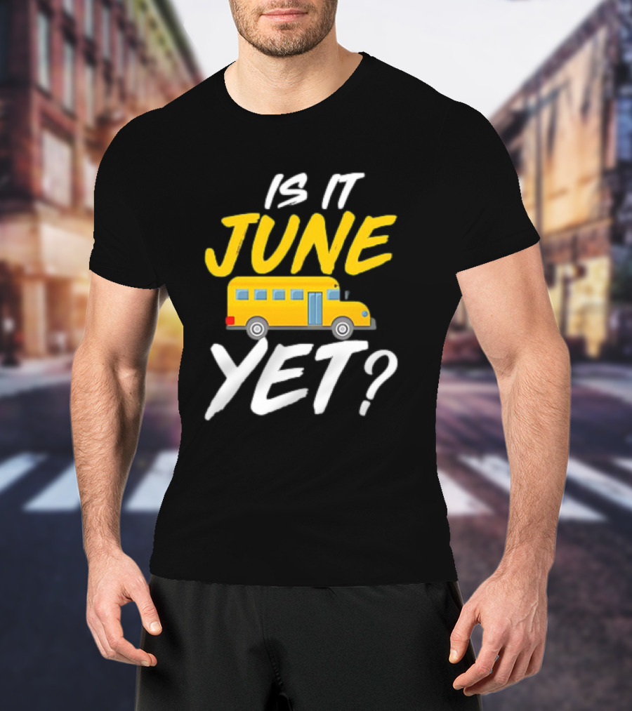 Is It June Yet School Bus Question T-Shirt