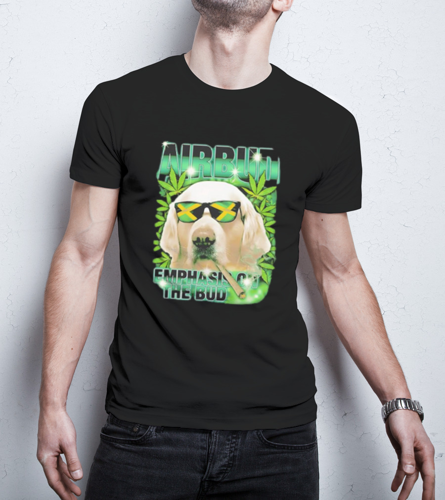 Airbud Emphasis On The Bud With Sunglasses And Cannabis Leaves T-Shirt