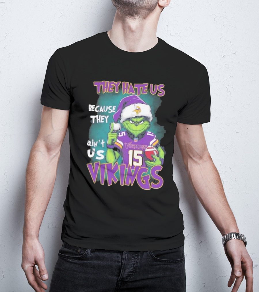 Grinch X Minnesota Vikings They Hate Us Because They Ain’t Us Vikings Football Christmas T-Shirt