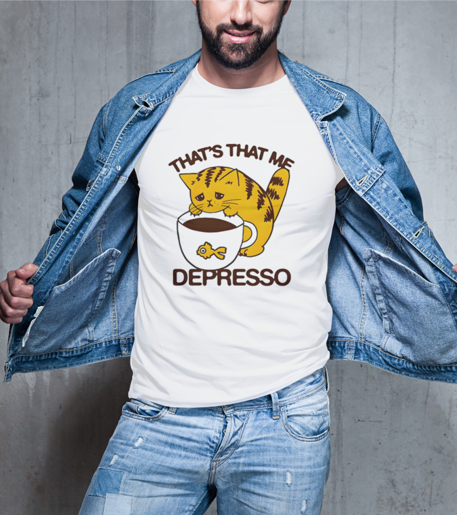 That's That Me Depresso Cat With Coffee And Fish Cup T-Shirt