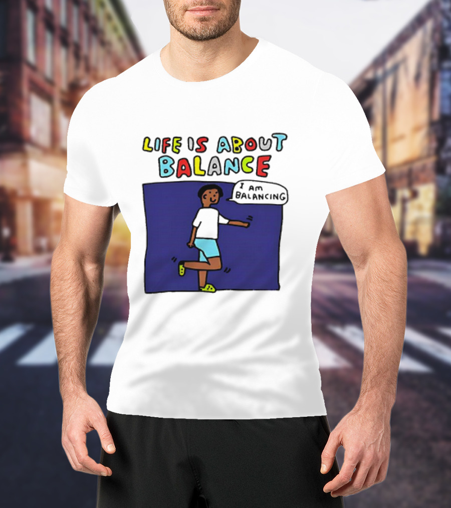 Life Is About Balance I Am Balancing Person T-Shirt