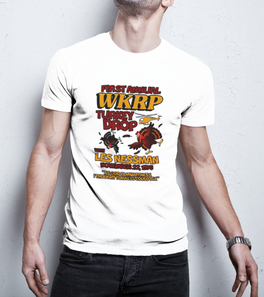 First Annual WKRP Turkey Drop Les Nessman November 22 1978 As God Is My Witness I Thought Turkeys Could Fly T-Shirt