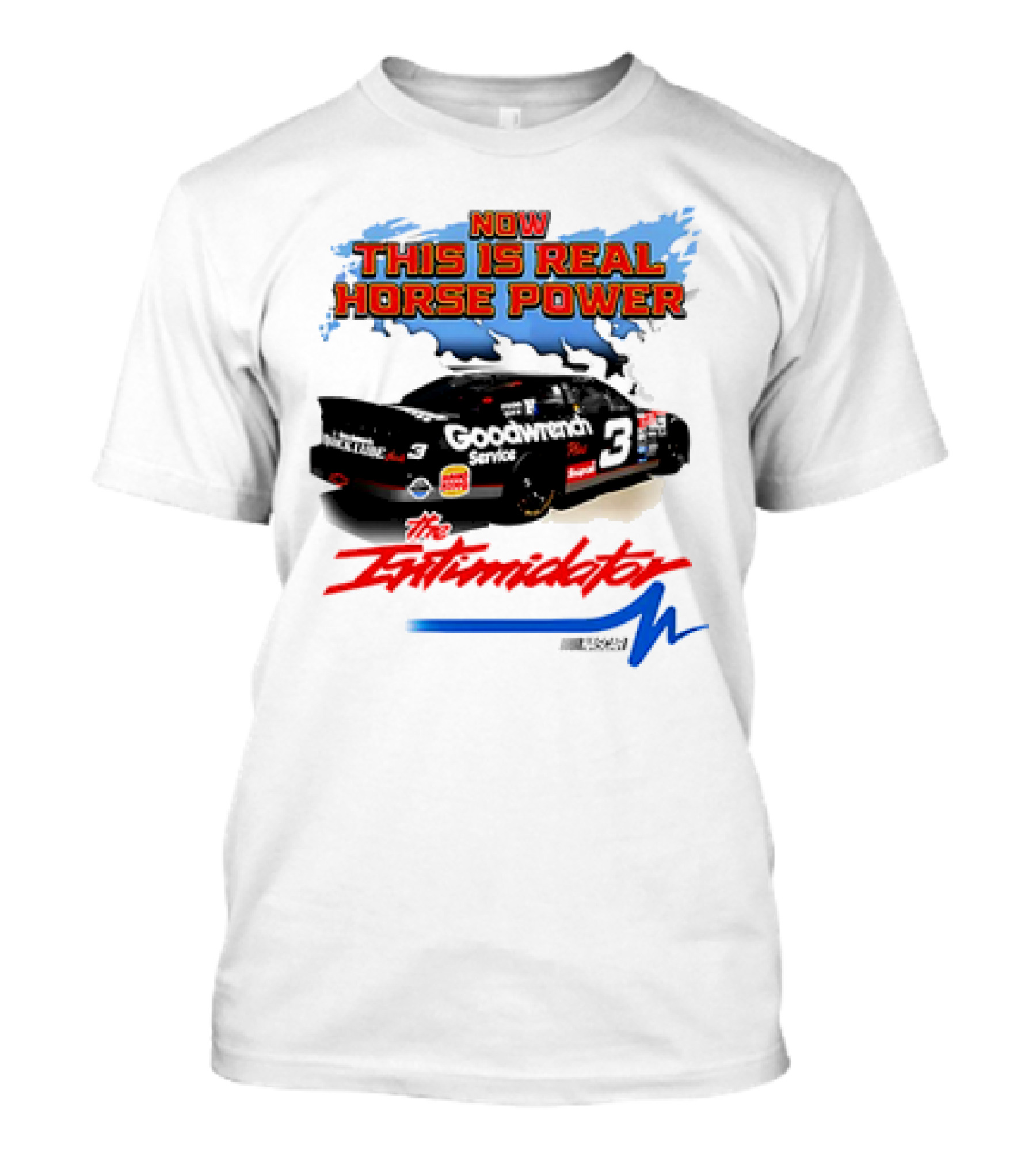 Now This Is Real Horse Power The Intimidator Goodwrench Service Car Number 3 Racing T-Shirt