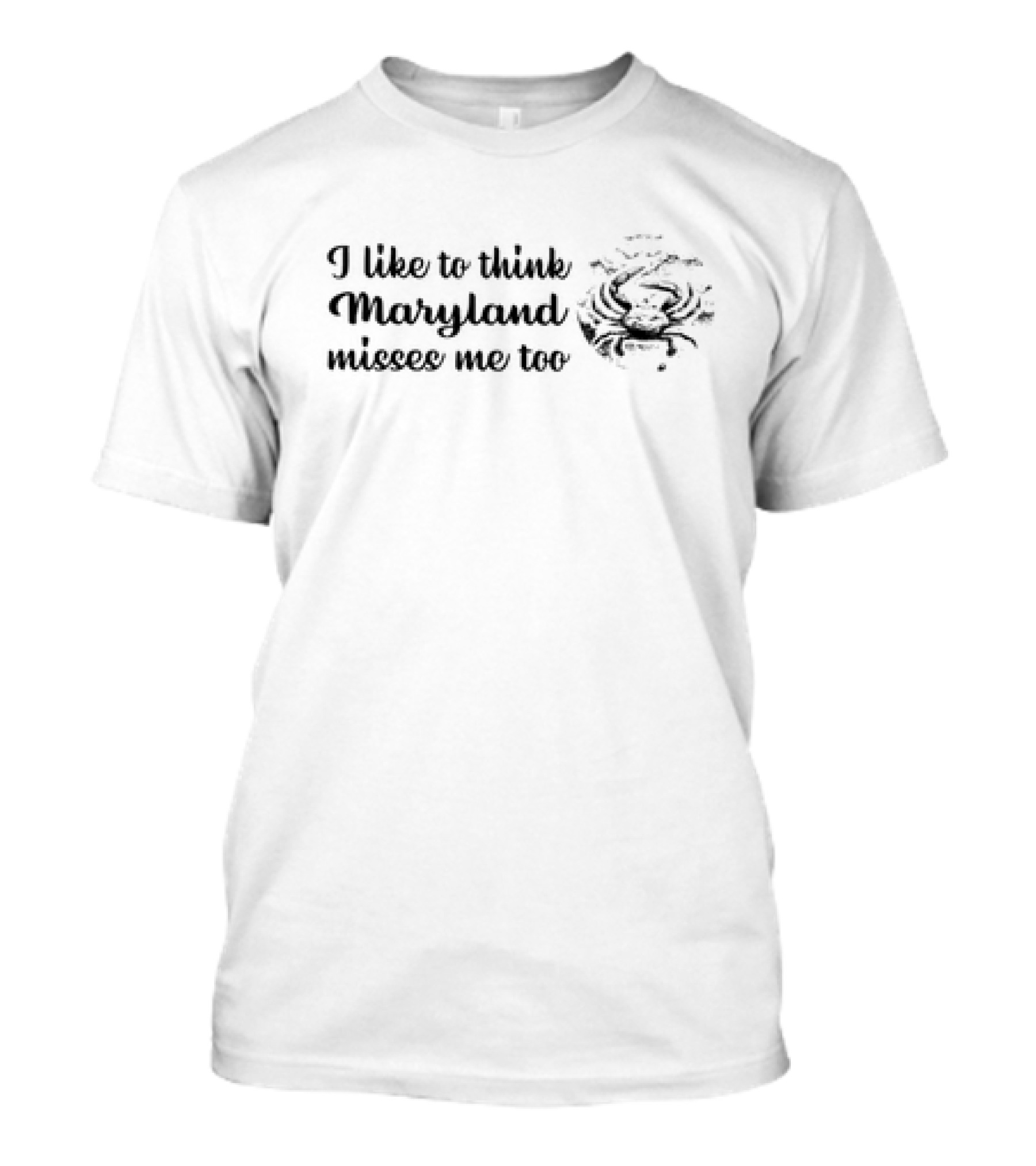 Crab I Like To Think Maryland Misses Me Too T-Shirt