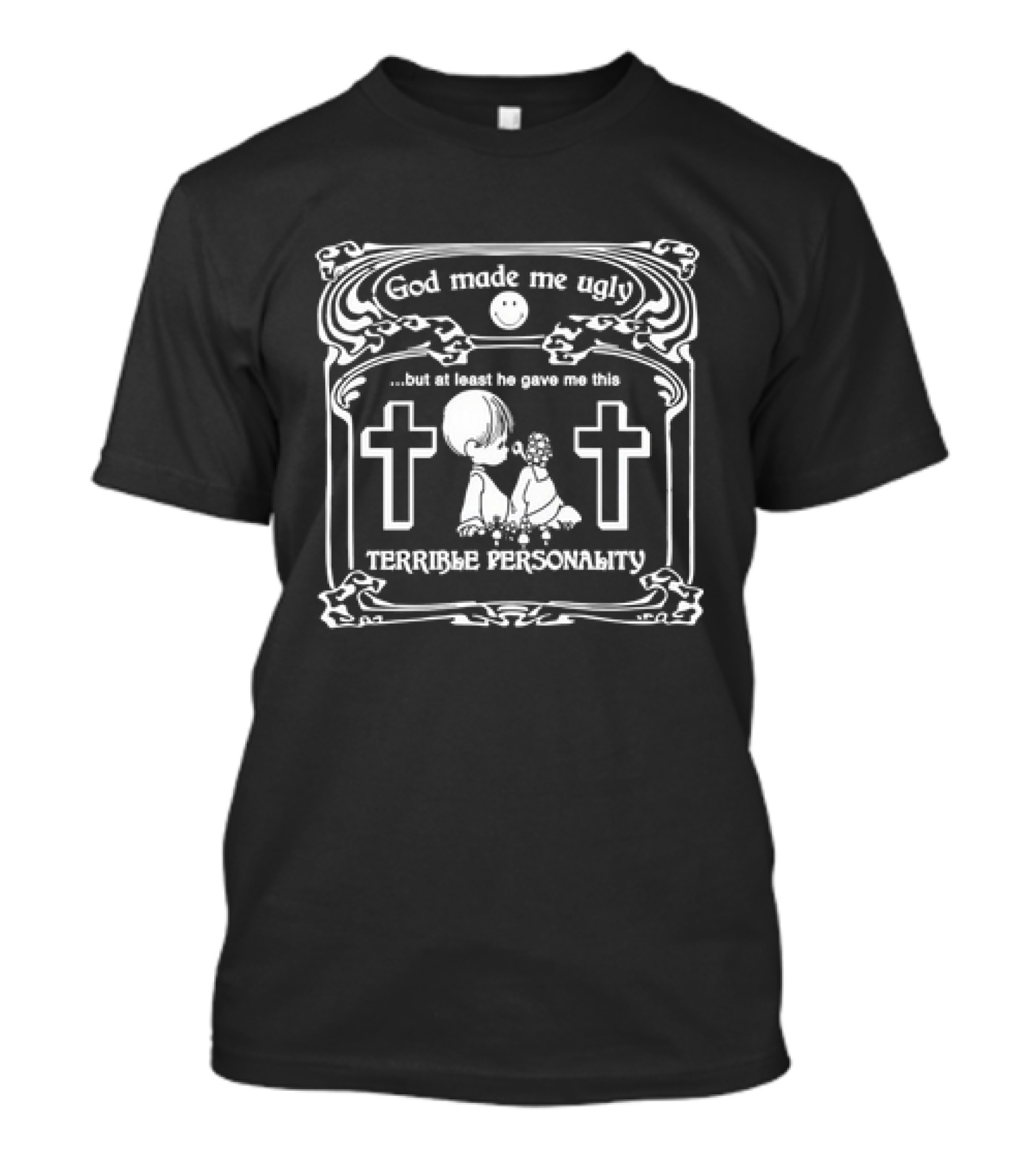 God Made Me Ugly Personality With Crosses And Halo T-Shirt