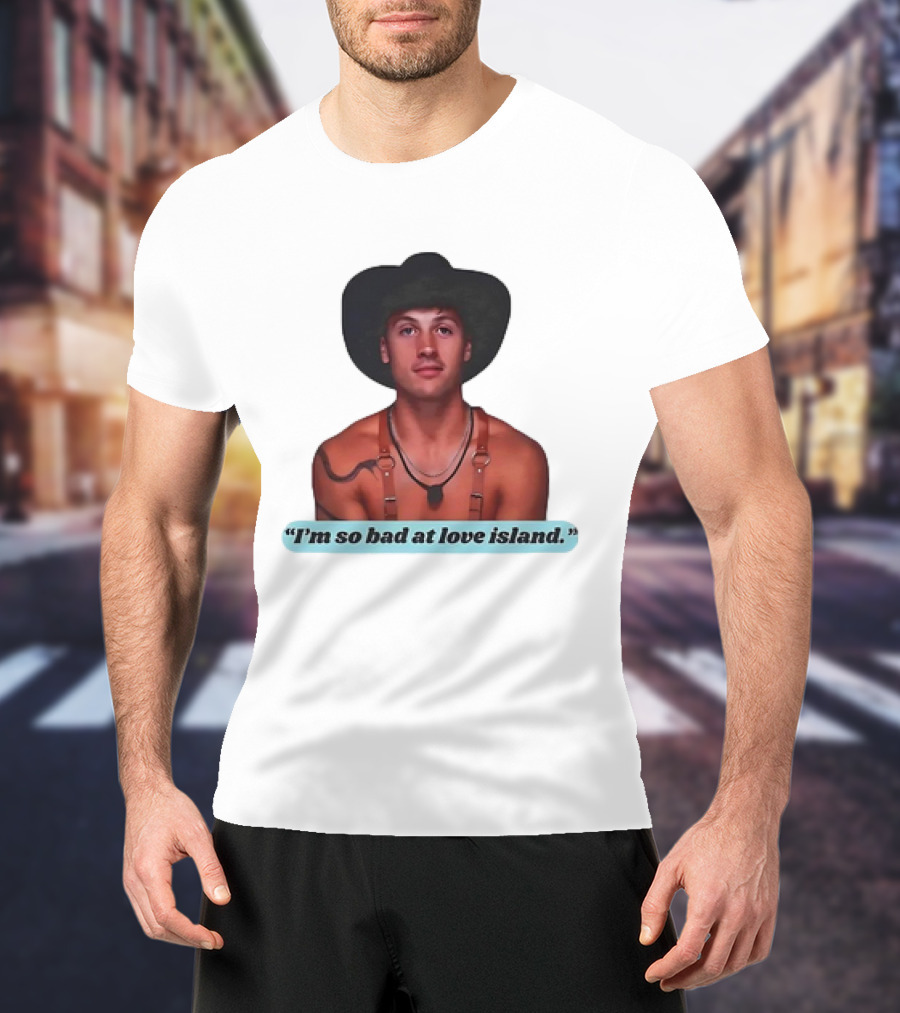 I'm So Bad At Love Island Cowboy Hat And Harness T-Shirt