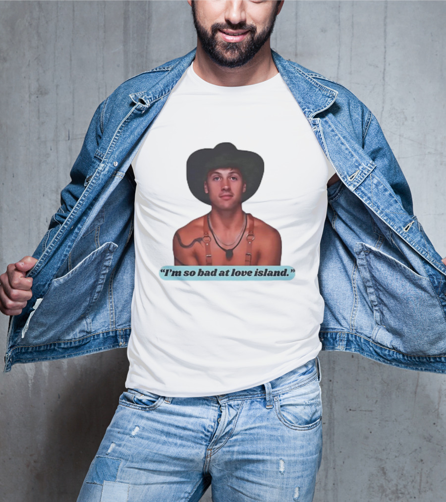 I'm So Bad At Love Island Cowboy Hat And Harness T-Shirt