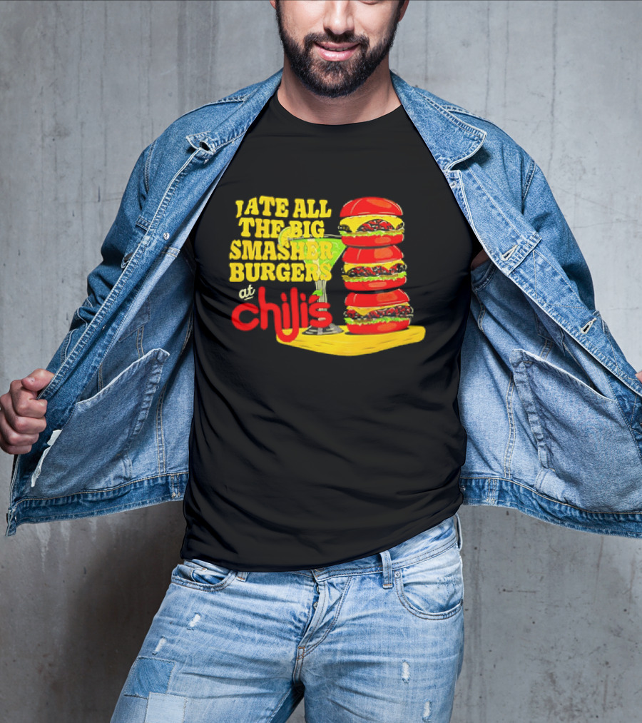 I Ate All The Big Smasher Burgers At Chili's T-Shirt