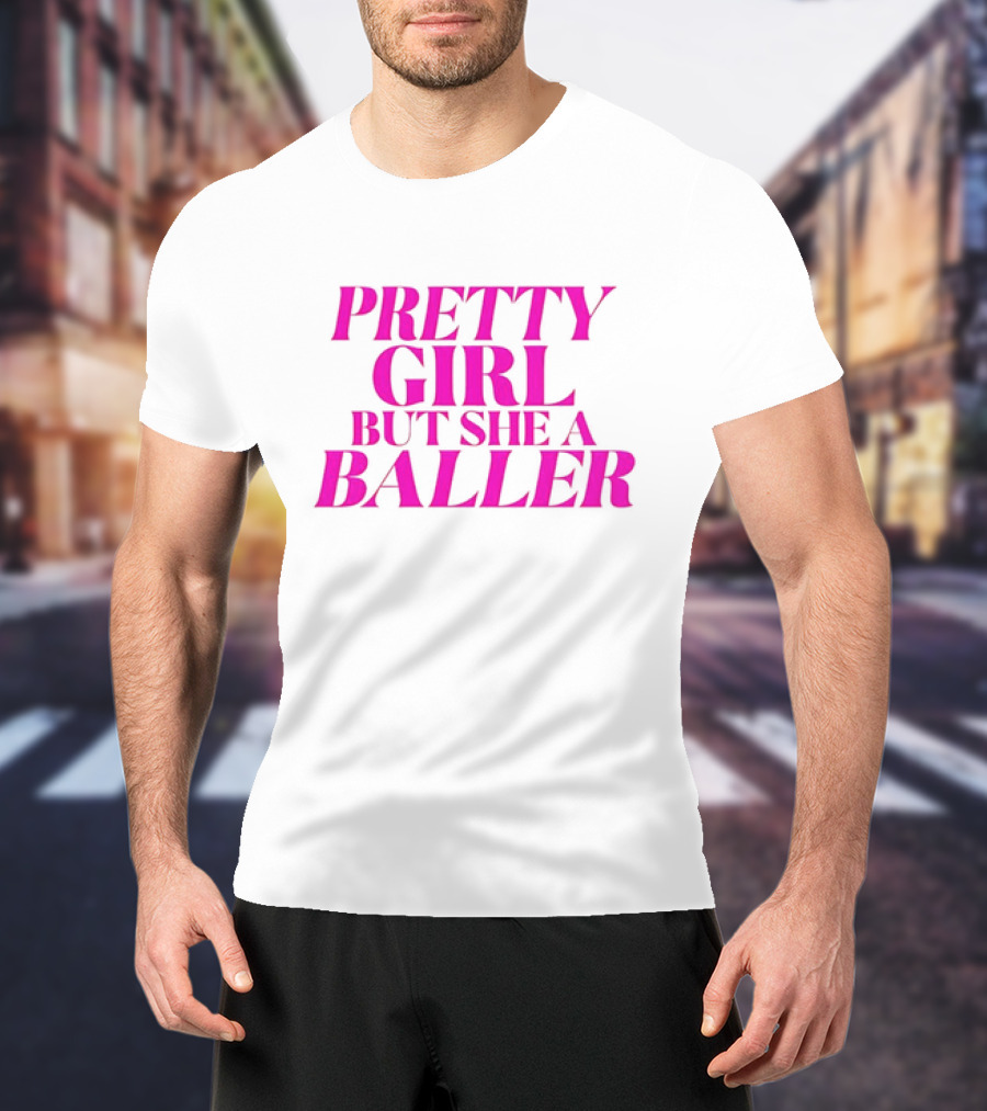 Pretty Girl But She A Baller T-Shirt