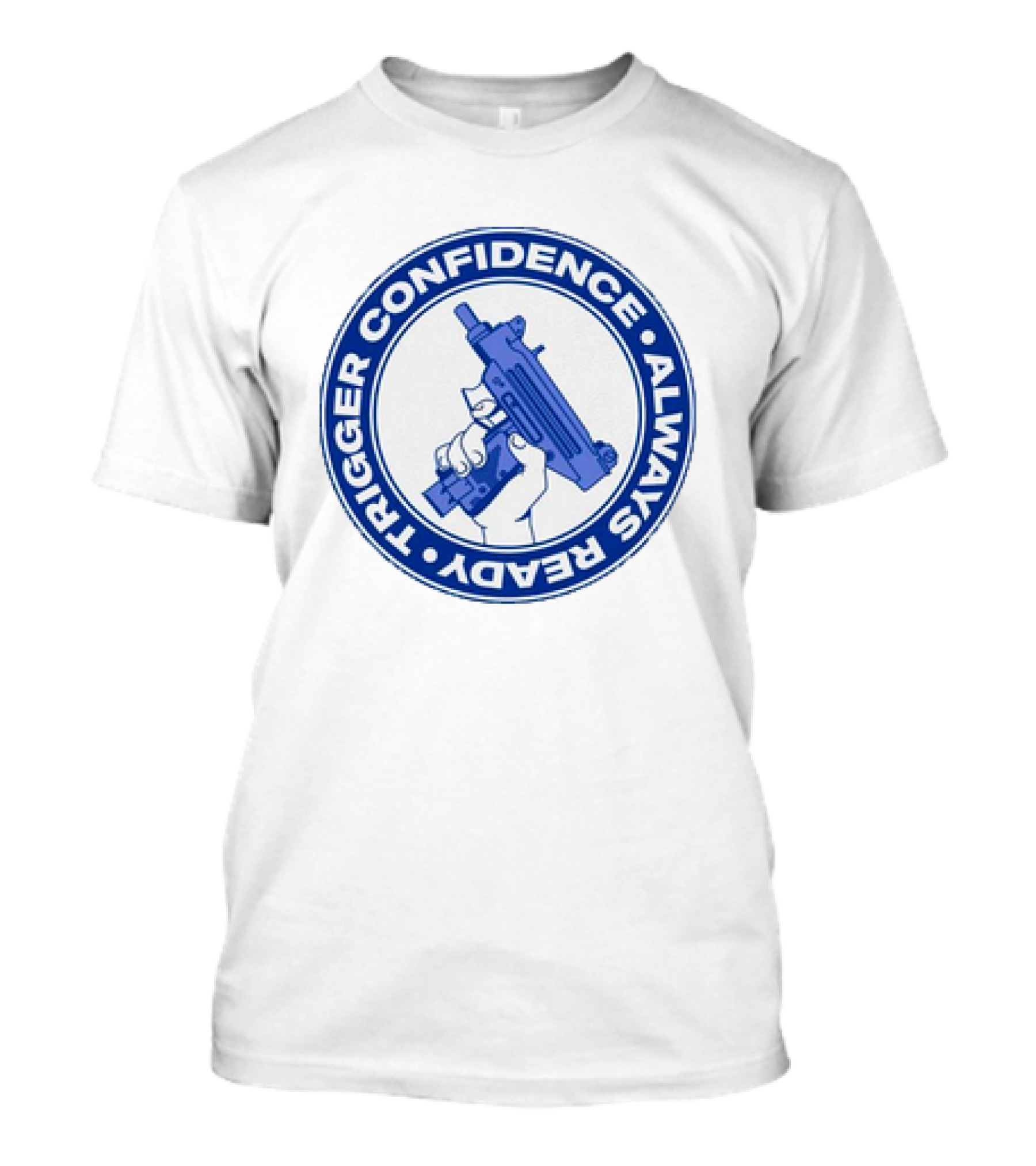 Trigger Confidence Always Ready Circular Emblem With Blue Gun T-Shirt