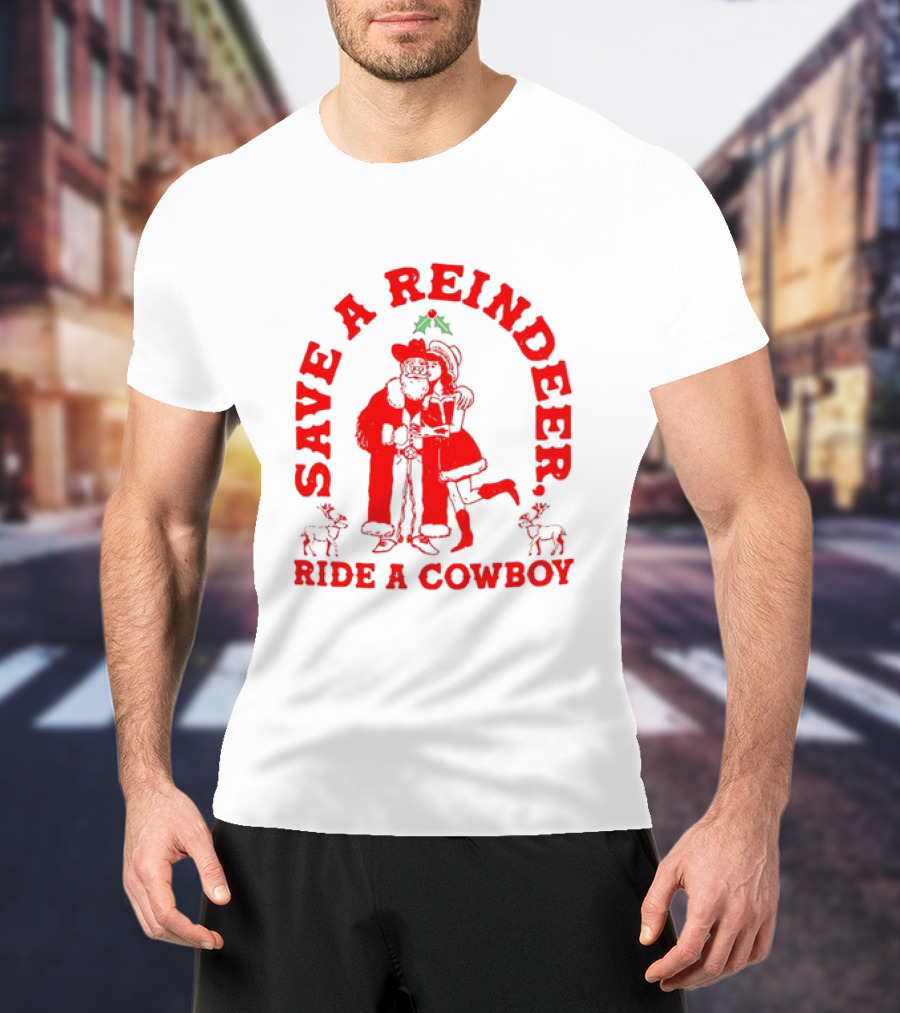 Save A Reindeer Ride A Cowboy Christmas Santa And Mrs. Claus Holiday Humor T-Shirt
