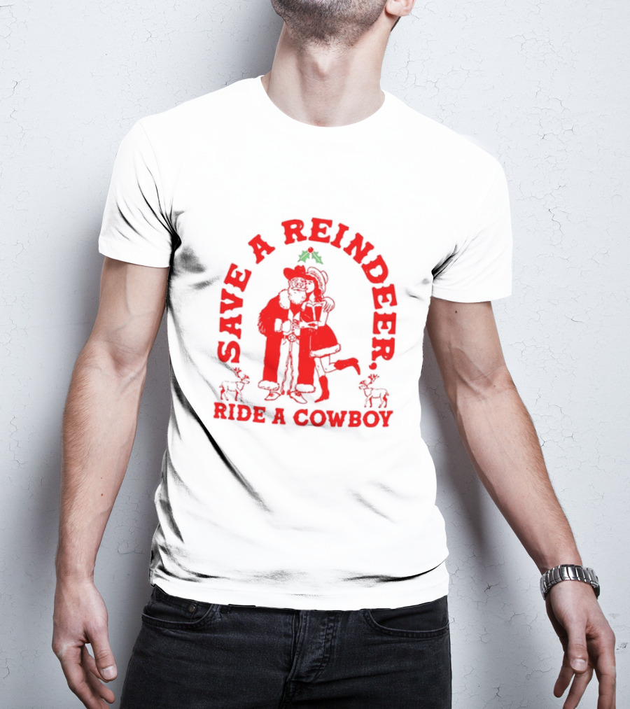 Save A Reindeer Ride A Cowboy Christmas Santa And Mrs. Claus Holiday Humor T-Shirt