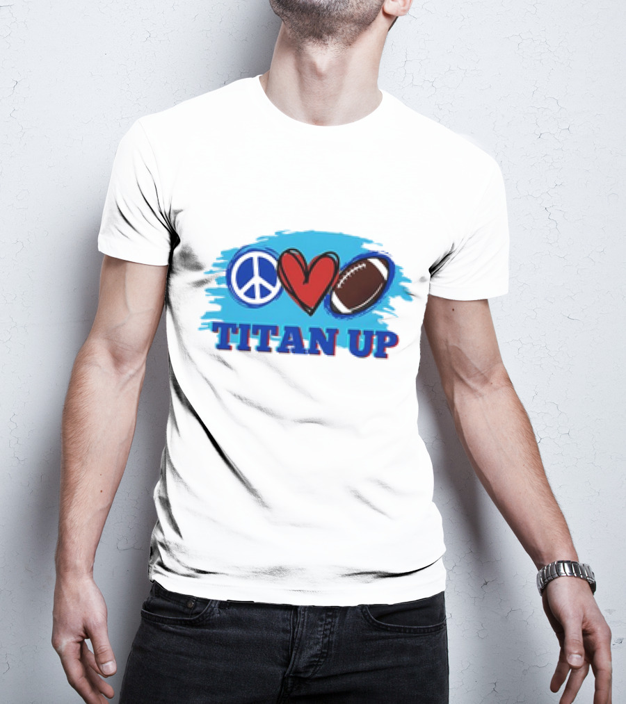 Titan Up Peace Love And Football T-Shirt