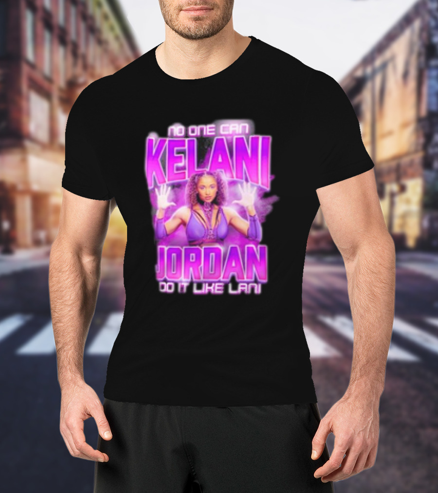 Kelani Jordan No One Can Do It Like Lani T-Shirt