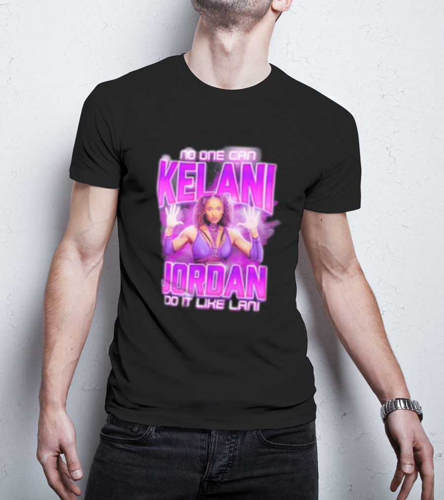 Kelani Jordan No One Can Do It Like Lani T-Shirt