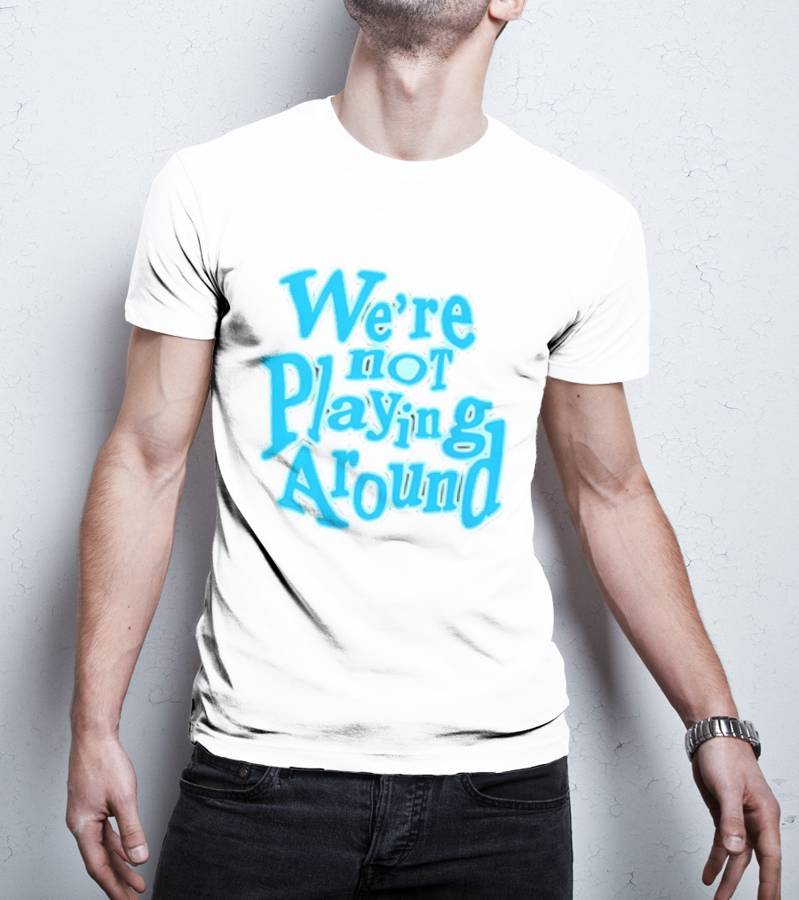 We're Not Playing Around Women Basketball T-Shirt