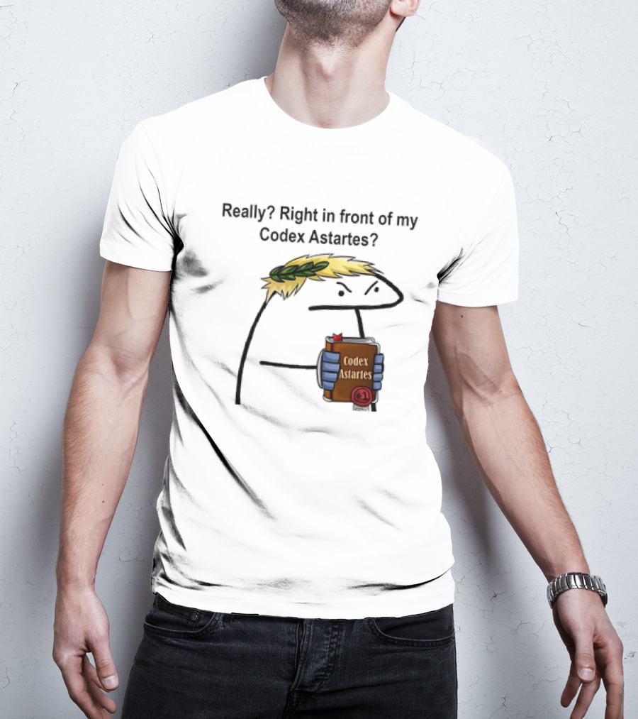 Really Right In Front Of My Codex Astartes Meme Character Holding Book With Laurel Wreath T-Shirt