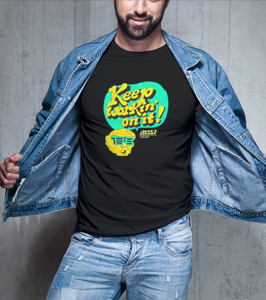 Alice’s Lounge Keep Workin’ On It Retro Sunglasses Pop T-Shirt