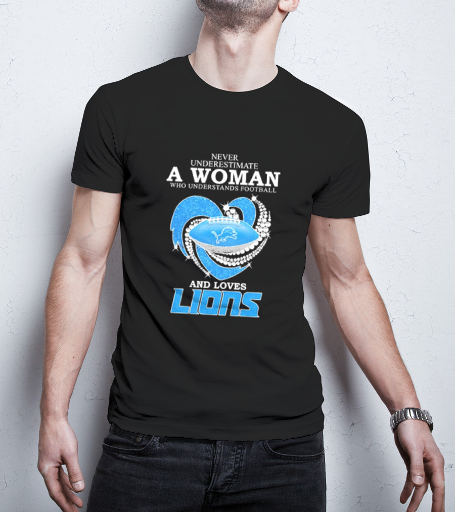 Never Underestimate A Woman Who Understands Football And Loves Lions Diamond Heart T-Shirt