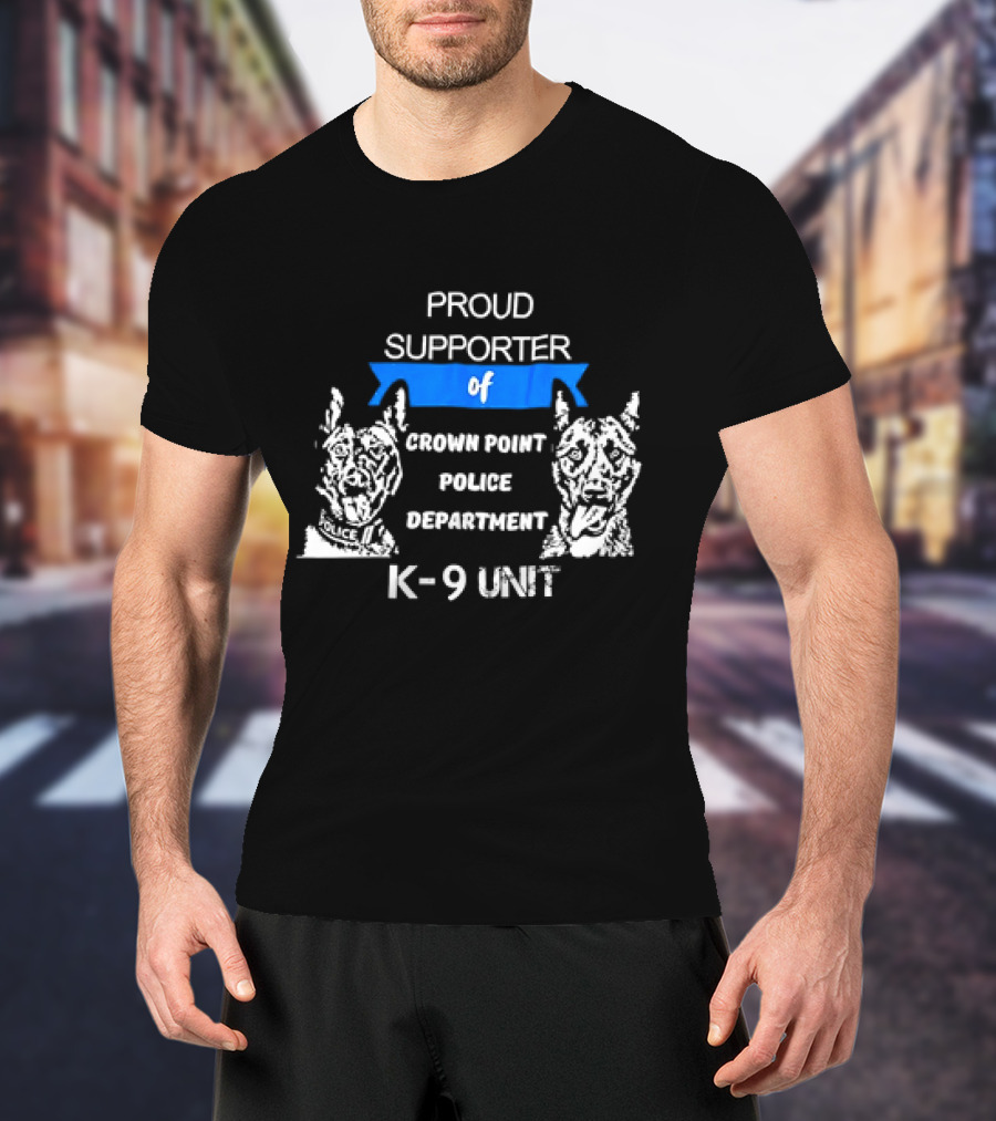Proud Supporter Of Crown Point Police Department K-9 Unit T-Shirt