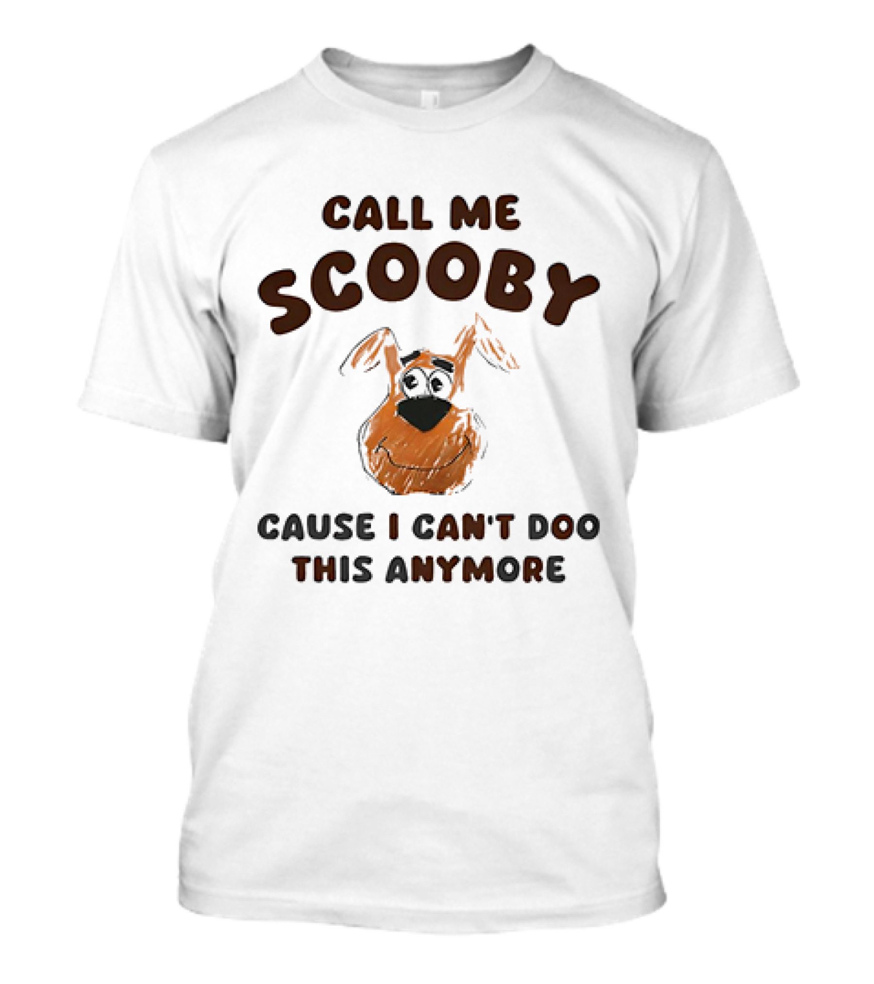 Call Me Scooby Cause I Can't Doo This Anymore T-Shirt