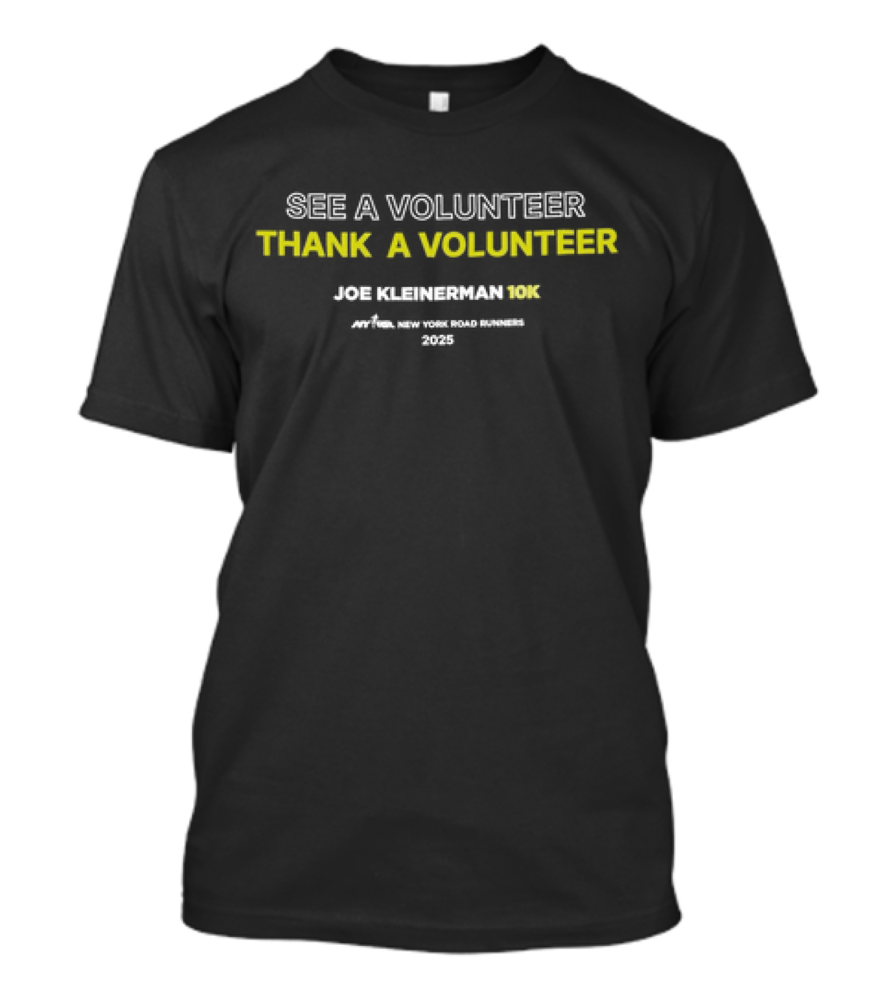 See A Volunteer Thank A Volunteer Joe Kleinerman 10K New York Road Runners 2025 T-Shirt