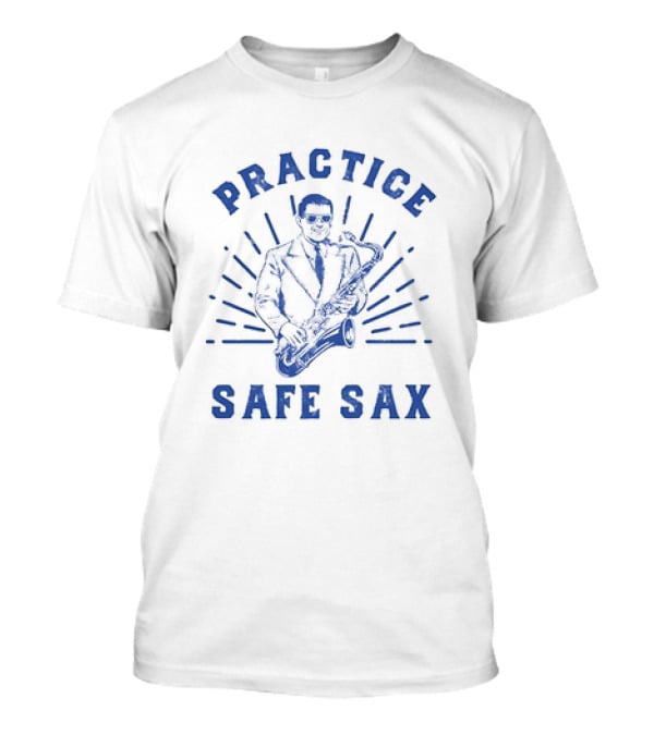 Practice Safe Sax Musician In Suit Playing Saxophone T-Shirt