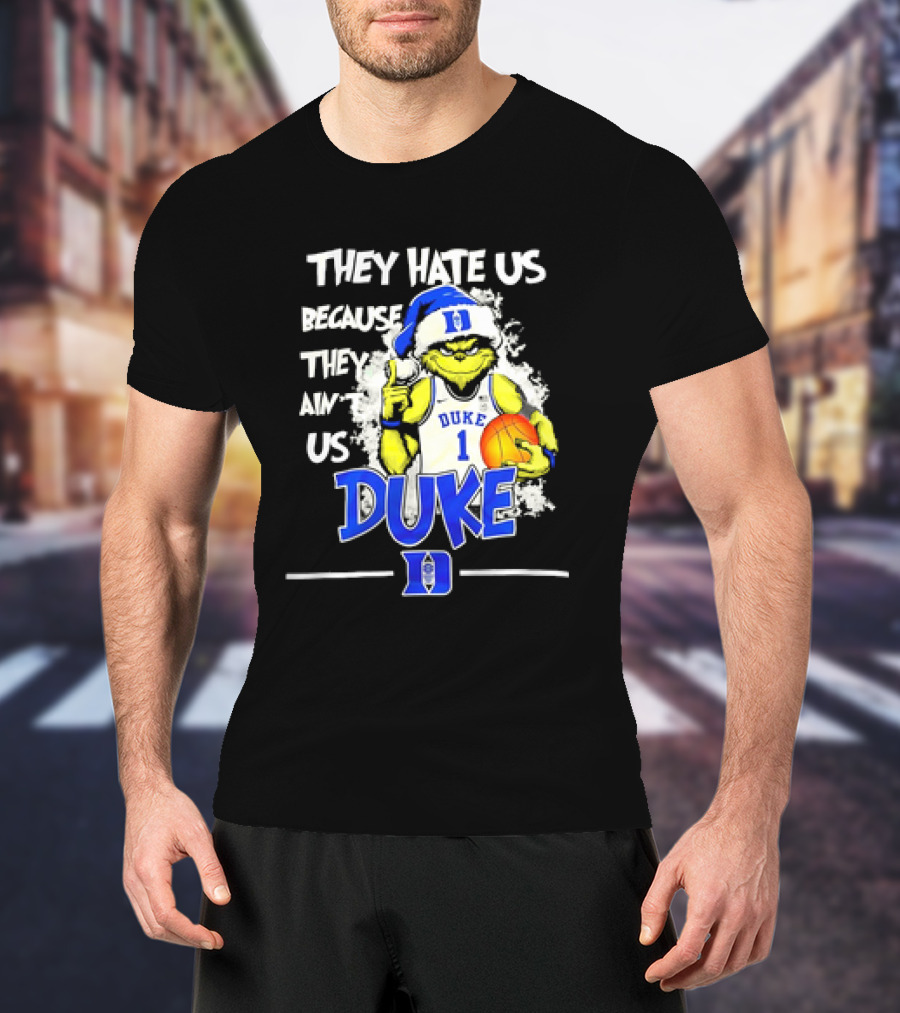 They Hate Us Because They Ain't Us Duke Blue Devils Grinch Christmas Basketball T-Shirt