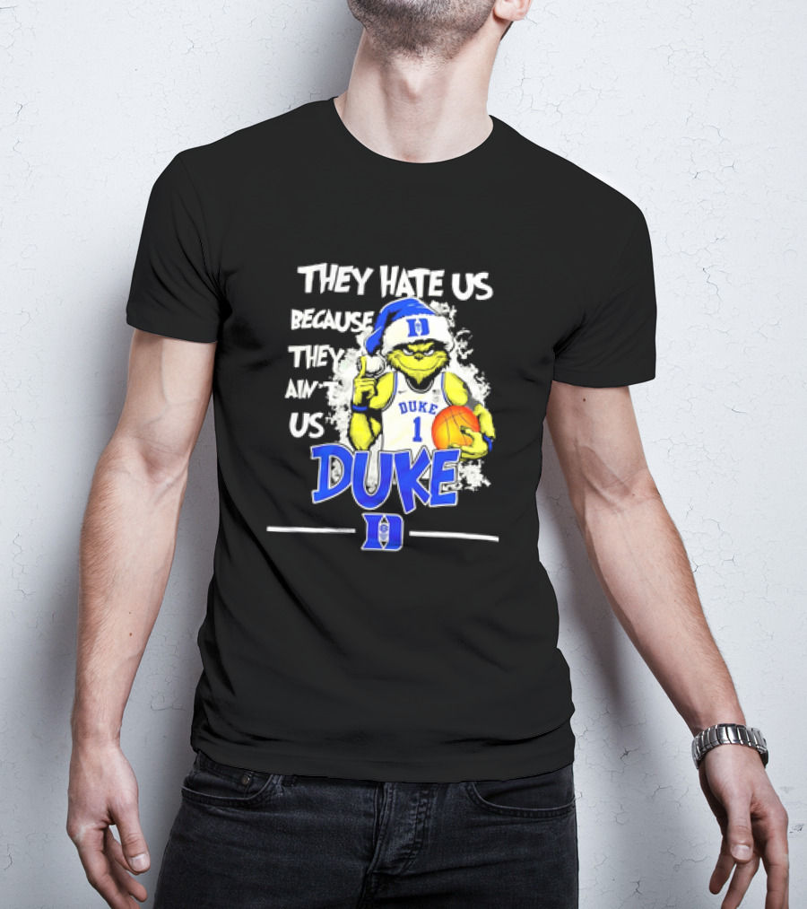 They Hate Us Because They Ain't Us Duke Blue Devils Grinch Christmas Basketball T-Shirt