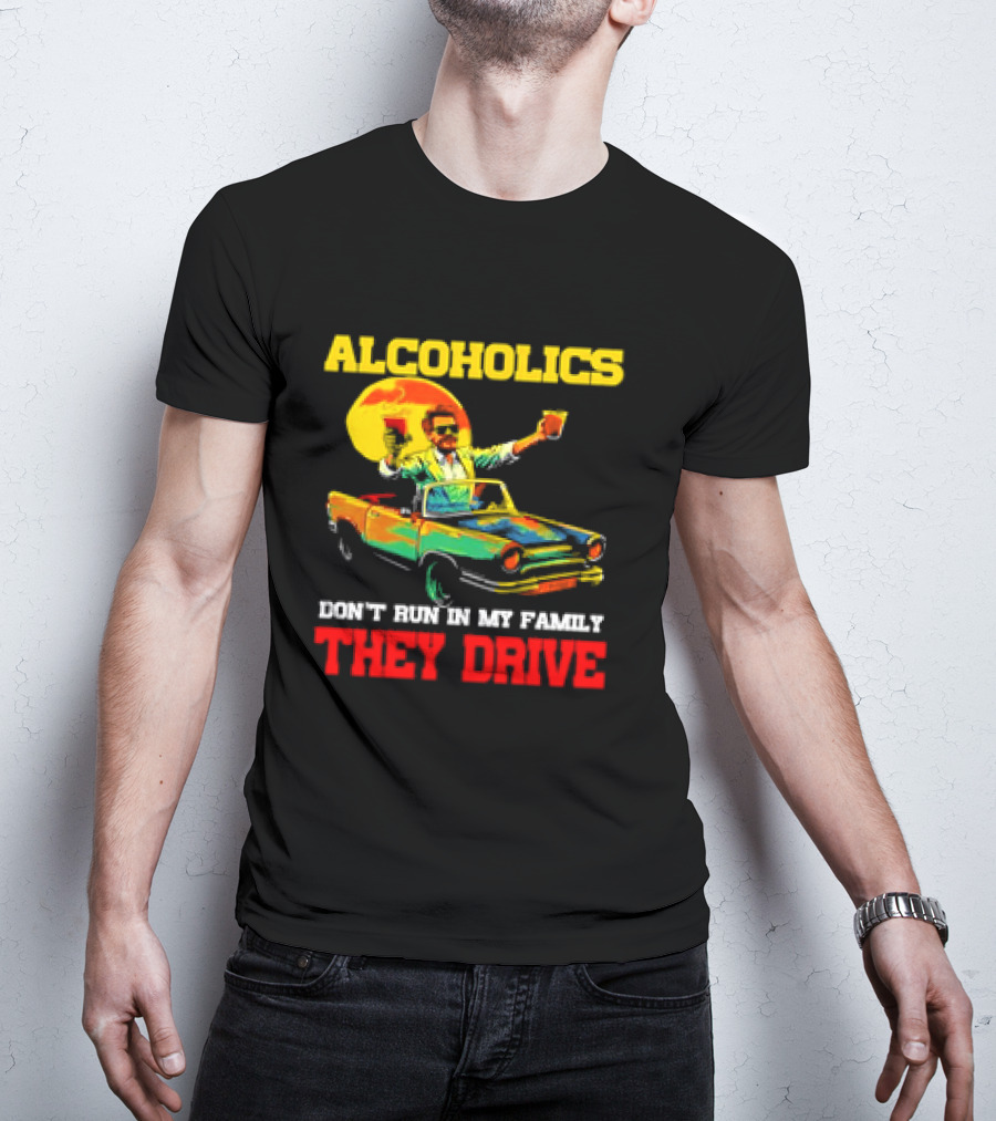 Alcoholics Don't Run In My Family They Drive Retro Style Car T-Shirt