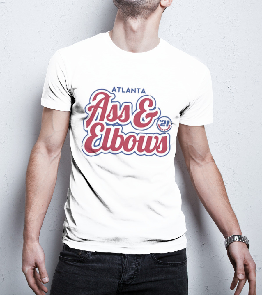 Atlanta Ass And Elbows '21 T-Shirt
