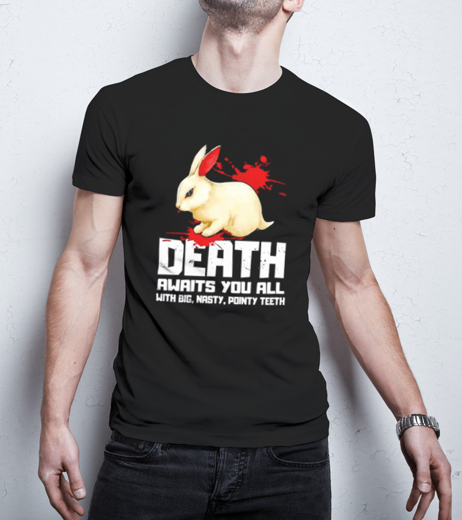 Bunny Death Awaits You All With Big Nasty Pointy Teeth T-Shirt