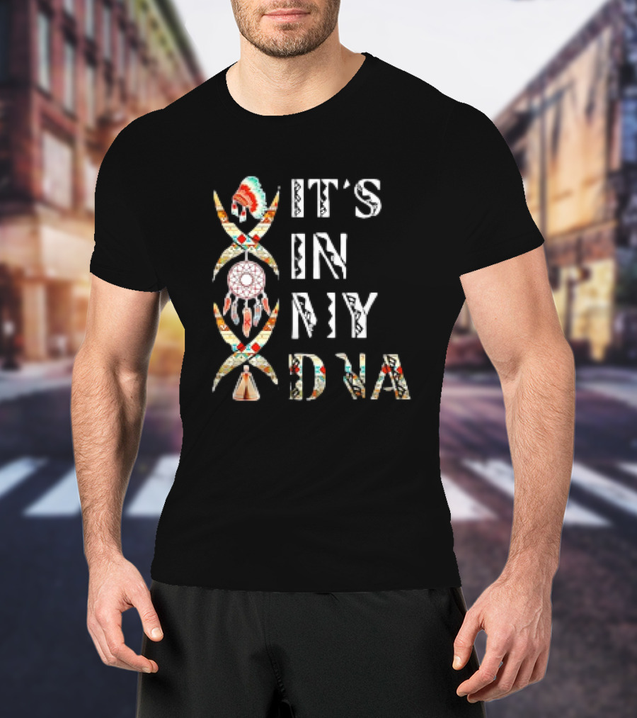 It's In My DNA Native American Dreamcatcher Headdress T-Shirt
