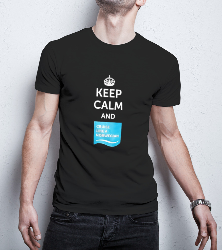 Keep Calm And Cruise Like A Norwegian T-Shirt