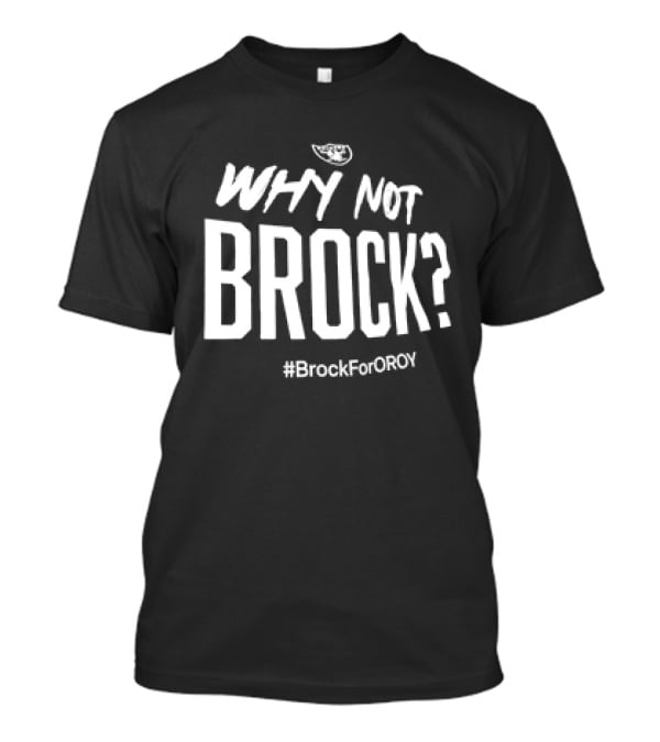 Las Vegas Raiders Why Not Brock #BrockForROY T-Shirt