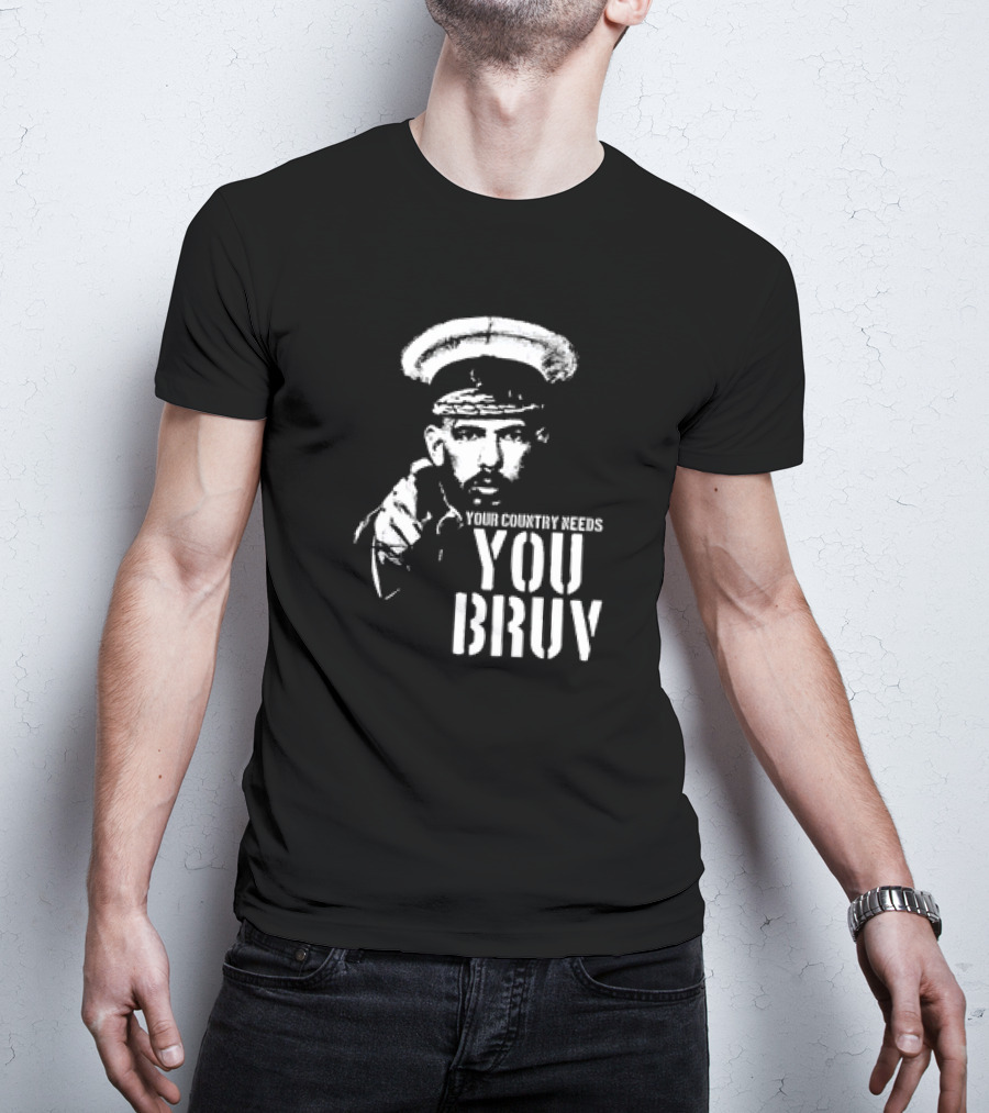 Your Country Needs You Bruv T-Shirt