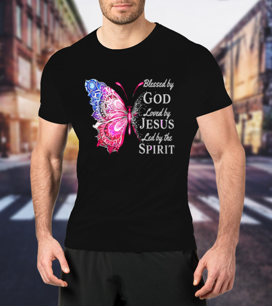 Blessed By God Loved By Jesus Led By The Spirit Butterfly T-Shirt