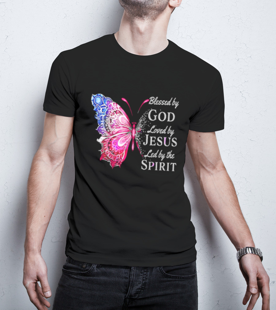 Blessed By God Loved By Jesus Led By The Spirit Butterfly T-Shirt